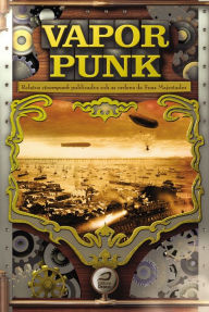 Title: Vaporpunk: relatos steampunk publicados sob as ordens das suas majestades, Author: Editora Draco
