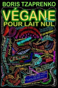 Title: Végane pour lait nul, Author: Boris Tzaprenko