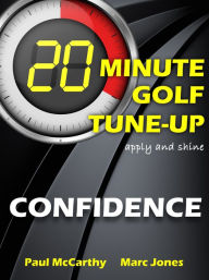 Title: 20 Minute Golf Tune-Up: Confidence, Author: Paul McCarthy