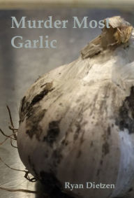 Title: Murder Most Garlic, Author: Danny Plett