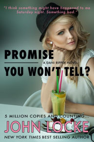 Title: Promise You Won't Tell? (Dani Ripper Series #2), Author: John Locke