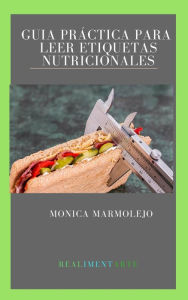 Title: Guía práctica para leer etiquetas nutricionales, Author: Monica M Marmolejo