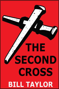 Title: The Second Cross, Author: Bill Taylor