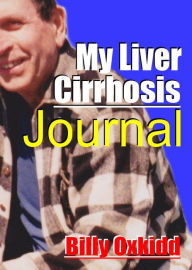 Title: My Liver Cirrhosis Journal, Author: Billy Oxkidd