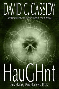 Title: Haughnt: Dark Shapes, Dark Shadows Book 1, Author: David C. Cassidy