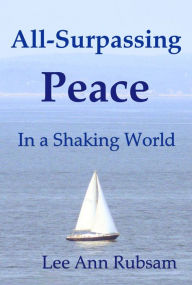 Title: All-Surpassing Peace in a Shaking World, Author: Lee Ann Rubsam