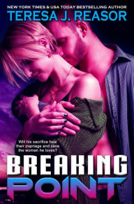 Title: Breaking Point: A SEAL Team Heartbreaker Novella, Author: Teresa J. Reasor