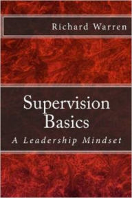 Title: Supervision Basics: A Leadership Mindset, Author: Richard Warren