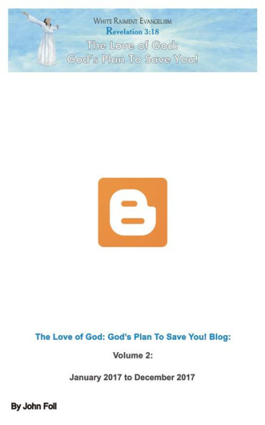 The Love of God: God's Plan To Save You! Blog, Volume 2