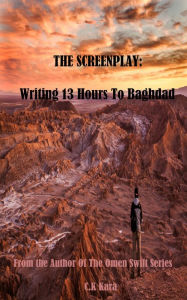 Title: 13 Hours To Baghdad: The Screenplay, Author: Eike Immel