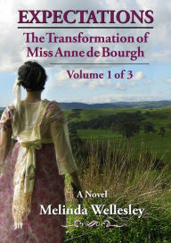 Title: Expectations: The Transformation of Miss Anne de Bourgh (Pride and Prejudice Continued), Volume 1, Author: Vintegaas