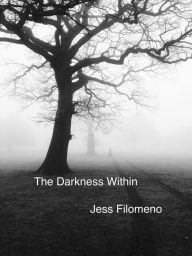 Title: The Darkness Within, Author: Jess Filomeno