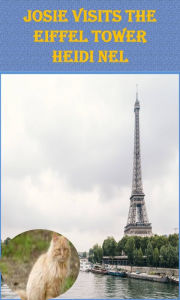 Title: Josie Visits The Eiffel Tower, Author: Heidi Nel