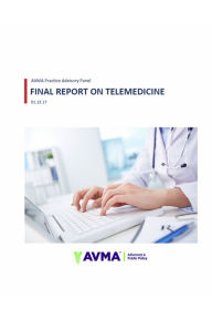 Title: AVMA Practice Advisory Panel Final Report on Telemedicine, Author: AVMA