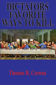 Title: Dictators Favorite Ways to Kill, Author: Thomas Crowne