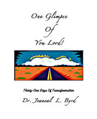 Title: One Glimpse of You Lord (Thirty-One Days of Transformation), Author: Jeaneal Byrd