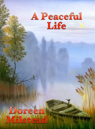 Title: A Peaceful Life, Author: Doreen Milstead