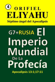 Title: G7 + RUSIA: El Imperio Mundial de la Profecía, Author: Orifiel Eliyahu