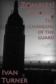 Title: Zombies! Episode 9: The Changing of the Guard, Author: Ivan Turner