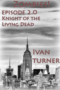 Title: Zombies! Episode 2.0: Knight of the Living Dead, Author: Ivan Turner