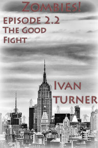 Title: Zombies! Episode 2.2: The Good Fight, Author: Ivan Turner