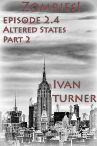 Title: Zombies! Episode 2.4 Altered States Part 2, Author: Ivan Turner