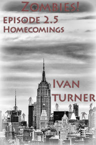 Title: Zombies! Episode 2.5: Homecomings, Author: Ivan Turner