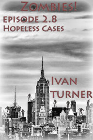 Title: Zombies! Episode 2.8: Hopeless Cases, Author: Ivan Turner