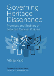 Title: Governing Heritage Dissonance: Promises and Realities of Selected Cultural Policies, Author: Vinja Kisic