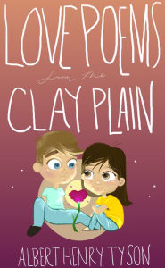 Title: Love Poems from the Clay Plain, Author: Albert Tyson