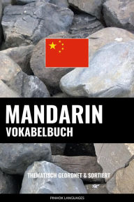 Title: Mandarin Vokabelbuch: Thematisch Gruppiert & Sortiert, Author: Jaiz in 4