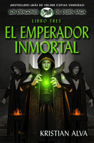 Title: El Emperador Inmortal (Los Dragones de Durn Saga nº 3) (Spanish Edition), Author: Kristian Alva