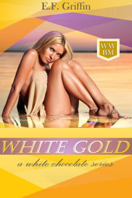 Title: White Gold, Author: E. F. Griffin