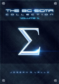 Title: The Big Sigma Collection: Volume 1, Author: Joseph R. Lallo