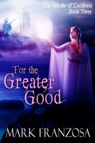 Title: For the Greater Good, Author: Mark Franzosa