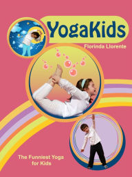 Title: YogaKids. The Funniest Yoga for Kids., Author: Florinda Llorente
