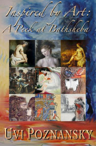 Title: Inspired by Art: A Peek at Bathsheba, Author: Uvi Poznansky