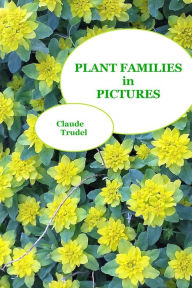 Title: Plant Families in Pictures, Author: Claude Trudel