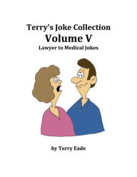 Title: Terry's Joke Collection Volume Five: Lawyer to Medical Jokes, Author: Terry Eade