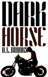 Title: Dark Horse, Author: A.L. Brooks