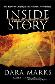 Title: Inside Story: The Power of the Transformational Arc, Author: Dara Marks