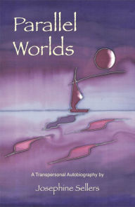 Title: Parallell Worlds: A Transpersonal Autobiography, Author: Josephine Sellers