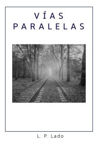 Title: Vías Paralelas, Author: L. P. Lado