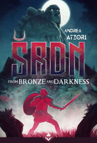 Title: SRDN: From Bronze and Darkness, Author: Andrea Atzori