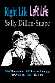 Title: Right Life Left Life, Author: Sally Dillon-Snape