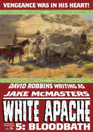 Title: White Apache 5: Bloodbath, Author: David Robbins