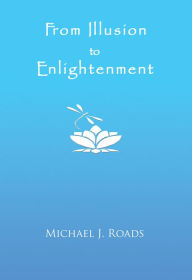 Title: From Illusion to Enlightenment, Author: Michael J Roads