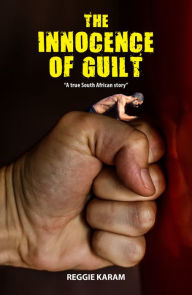 Title: The Innocence Of Guilt, Author: Reggie Karam