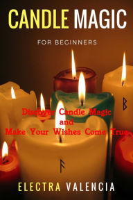 Title: Candle Magic For Beginners, Author: Owen John Williams