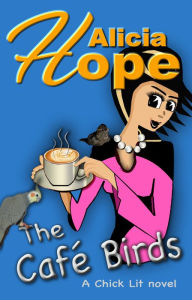 Title: The Cafe Birds, Author: Alicia Hope